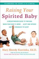 Raising Your Spirited Baby: A Breakthrough Guide to Thriving When Your Baby Is More . . . Alert and Intense and Struggles to Sleep