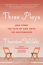 Three Plays: Our Town, The Skin of Our Teeth, and The Matchmaker