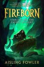 Fireborn: Starling and the Cavern of Light