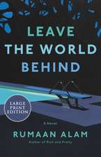 Leave the World Behind: A Novel