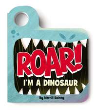 Roar! I’m a Dinosaur