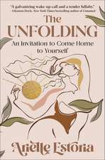 The Unfolding: An Invitation to Come Home to Yourself