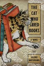 The Cat Who Saved Books: A Novel