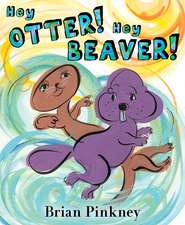 Hey Otter! Hey Beaver!