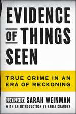 Evidence of Things Seen: True Crime in an Era of Reckoning