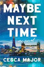 Maybe Next Time: A Novel