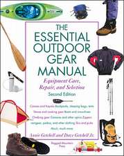 The Essential Outdoor Gear Manual: Equipment Care, Repair, and Selection