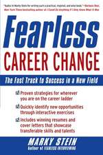 Fearless Career Change: The Fast Track to Success in a New Field