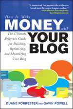 How to Make Money with Your Blog: The Ultimate Reference Guide for Building, Optimizing, and Monetizing Your Blog