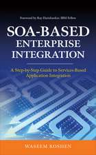 SOA-Based Enterprise Integration: A Step-by-Step Guide to Services-based Application