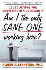 Am I The Only Sane One Working Here?: 101 Solutions for Surviving Office Insanity