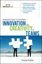 The Manager's Guide to Fostering Innovation and Creativity in Teams