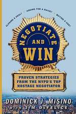 Negotiate and Win: Proven Strategies from the NYPD's Top Hostage Negotiator