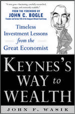 Keynes's Way to Wealth: Timeless Investment Lessons from The Great Economist