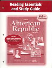 The American Republic to 1877 Reading Essentials and Study Guide Student Workbook: Reconstruction to the Present