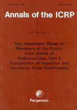 ICRP Publication 72: Age-dependent Doses to the Members of the Public from Intake of Radionuclides Part 5, Compilation of Ingestion and Inhalation Coefficients