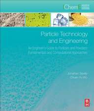 Particle Technology and Engineering: An Engineer's Guide to Particles and Powders: Fundamentals and Computational Approaches