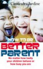 How To Be A Better Parent