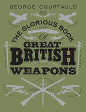 The Glorious Book of Great British Weapons