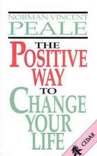 Peale, N: The Positive Way To Change Your Life