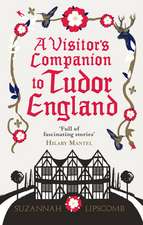 Lipscomb, S: Visitor's Companion to Tudor England