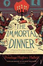 Hughes-Hallett, P: The Immortal Dinner