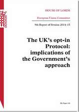 Uk's Opt-In Protocol: Implications of the Government's Approach 9th Report of Session 2014-15