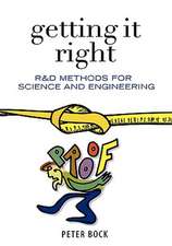 Getting It Right: R&D Methods for Science and Engineering