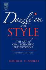 Dazzle 'Em With Style: The Art of Oral Scientific Presentation