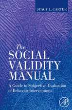 The Social Validity Manual: A Guide to Subjective Evaluation of Behavior Interventions