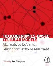 Toxicogenomics-Based Cellular Models: Alternatives to Animal Testing for Safety Assessment