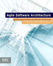 Agile Software Architecture: Aligning Agile Processes and Software Architectures