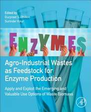 Agro-Industrial Wastes as Feedstock for Enzyme Production: Apply and Exploit the Emerging and Valuable Use Options of Waste Biomass