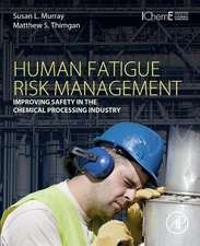 Human Fatigue Risk Management: Improving Safety in the Chemical Processing Industry