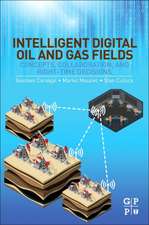 Intelligent Digital Oil and Gas Fields: Concepts, Collaboration, and Right-Time Decisions