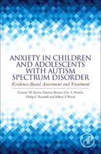 Anxiety in Children and Adolescents with Autism Spectrum Disorder: Evidence-Based Assessment and Treatment