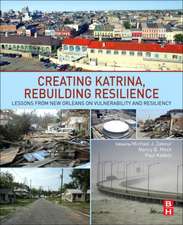 Creating Katrina, Rebuilding Resilience: Lessons from New Orleans on Vulnerability and Resiliency