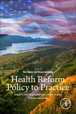 Health Reform Policy to Practice: Oregon’s Path to a Sustainable Health System: A Study in Innovation