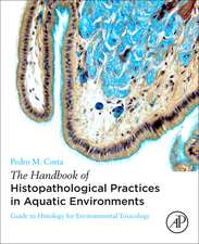 The Handbook of Histopathological Practices in Aquatic Environments: Guide to Histology for Environmental Toxicology