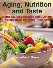 Aging, Nutrition and Taste: Nutrition, Food Science and Culinary Perspectives for Aging Tastefully