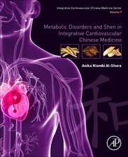 Metabolic Disorders and Shen in Integrative Cardiovascular Chinese Medicine: Volume 7