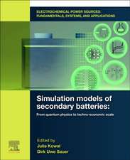 Electrochemical Power Sources: Fundamentals, Systems, and Applications: Simulation Models of Secondary Batteries: From Quantum Physics to Techno-economic Scale