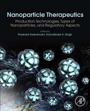 Nanoparticle Therapeutics: Production Technologies, Types of Nanoparticles, and Regulatory Aspects