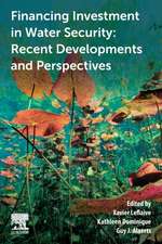 Financing Investment in Water Security: Recent Developments and Perspectives