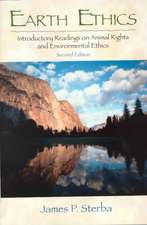 Earth Ethics: Introductory Readings on Animal Rights, and Environmental Ethics