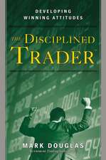 The Disciplined Trader: Developing Winning Attitudes