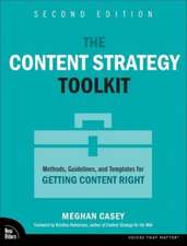 The Content Strategy Toolkit: Methods, Guidelines, and Templates for Getting Content Right