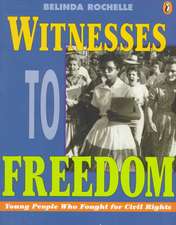 Witnesses to Freedom: Young People Who Fought for Civil Rights