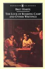 The Luck of Roaring Camp and Other Writings