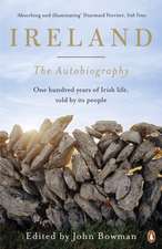 Ireland: The Autobiography: One Hundred Years of Irish Life, Told by Its People